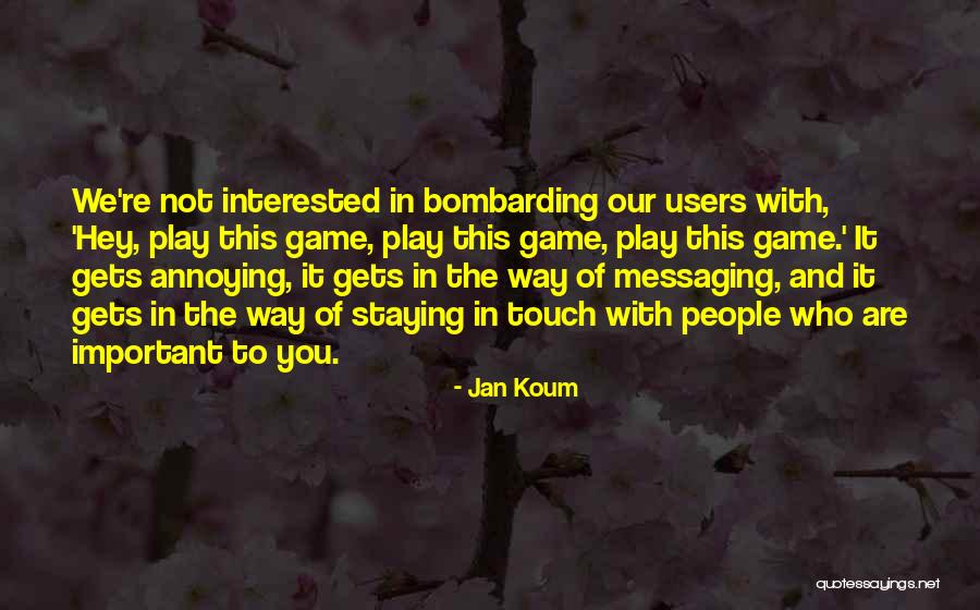 Jan Koum Quotes 1484947