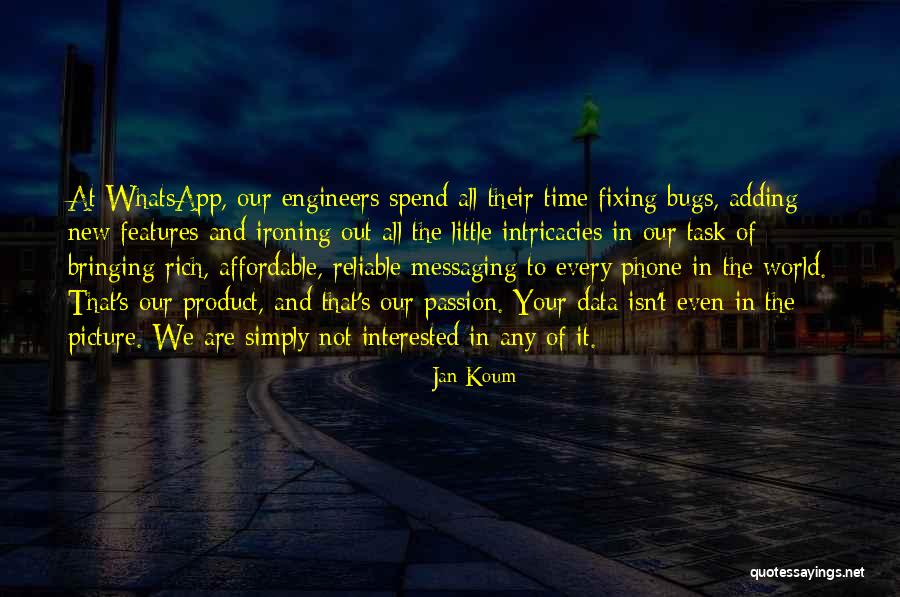 Jan Koum Quotes 1711215