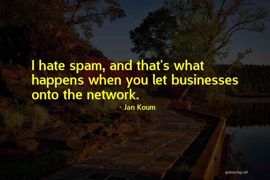 Jan Koum Quotes 2119869