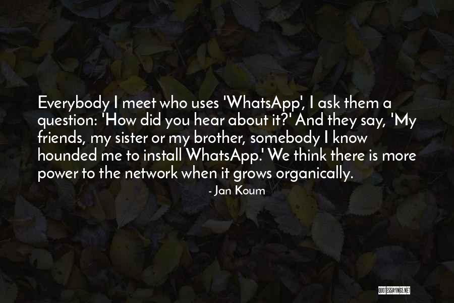 Jan Koum Quotes 515832