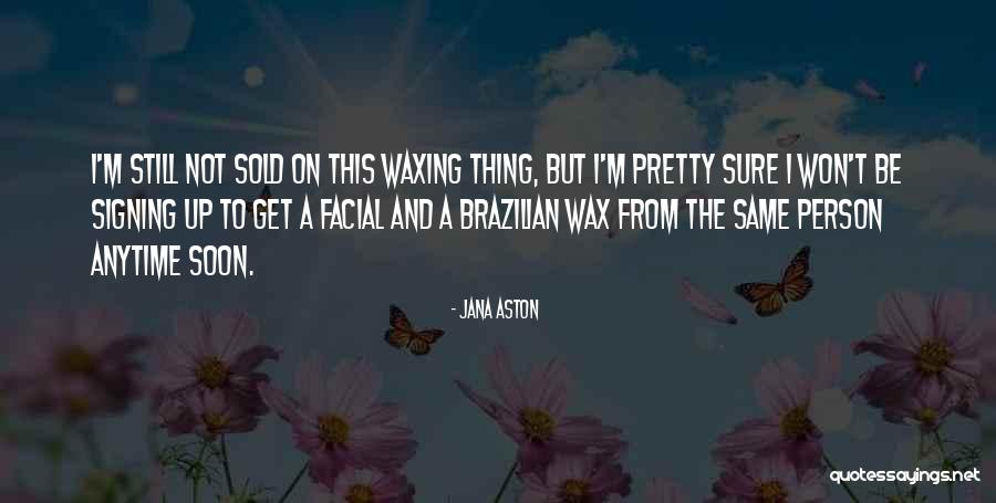 Jana Quotes By Jana Aston Jana Quotes By Jana Aston