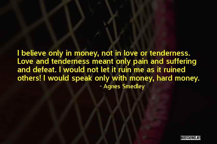 Janaina Guerra Quotes By Agnes Smedley Janaina Guerra Quotes By Agnes Smedley
