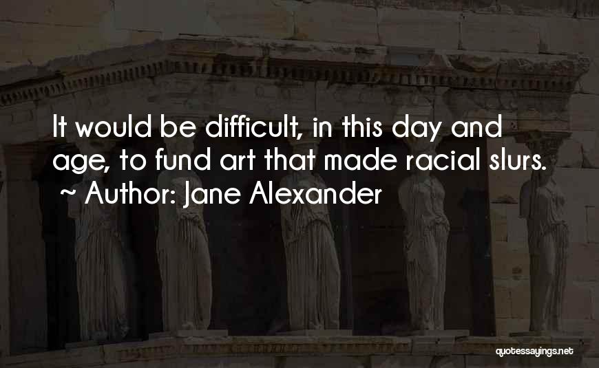Jane Alexander Quotes 1270628