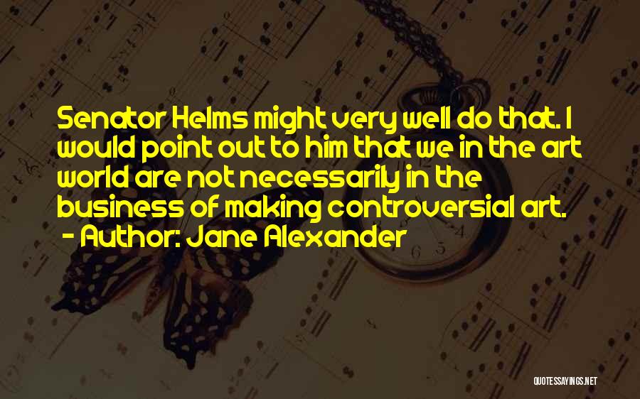 Jane Alexander Quotes 2078689