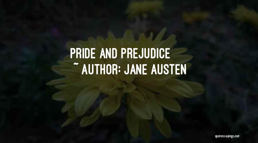 Jane Austen Pride And Prejudice Quotes By Jane Austen