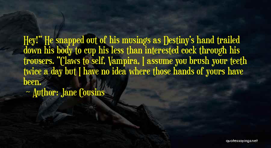 Jane Cousins Quotes 529417