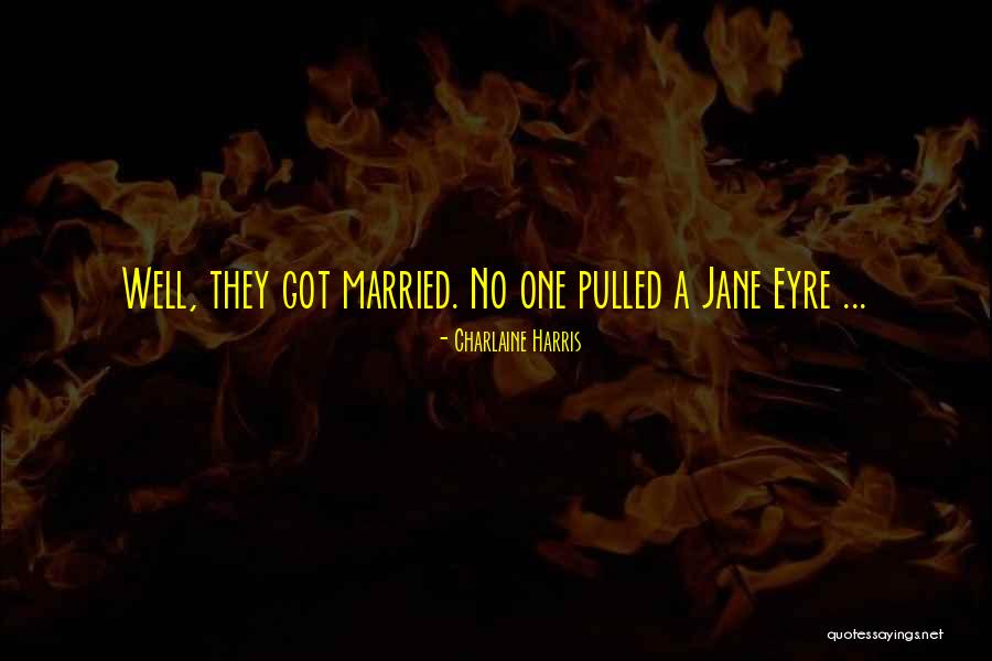 Jane Eyre Quotes By Charlaine Harris Jane Eyre Quotes By Charlaine Harris
