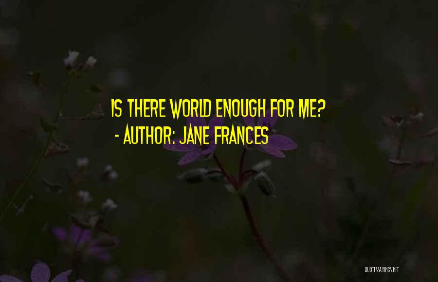 Jane Frances Quotes 1832140