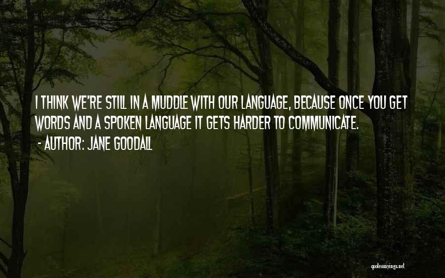 Jane Goodall Quotes 449835