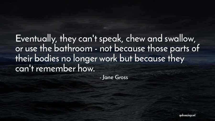 Jane Gross Quotes 850172