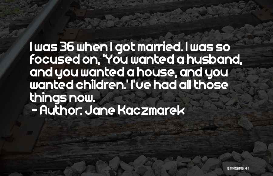 Jane Kaczmarek Quotes 362405