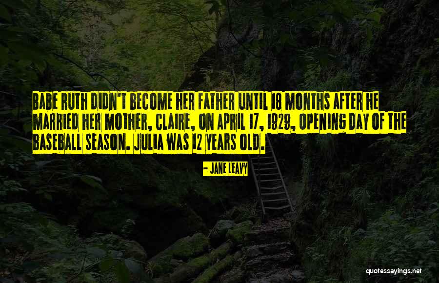 Jane Leavy Quotes 507699 Jane Leavy Quotes 507699