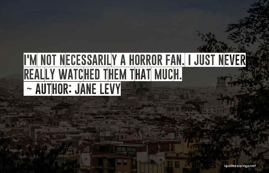 Jane Levy Quotes 1441656