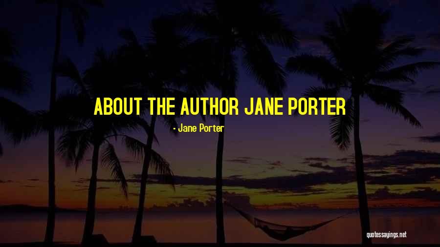 Jane Porter Quotes 2158398 Jane Porter Quotes 2158398