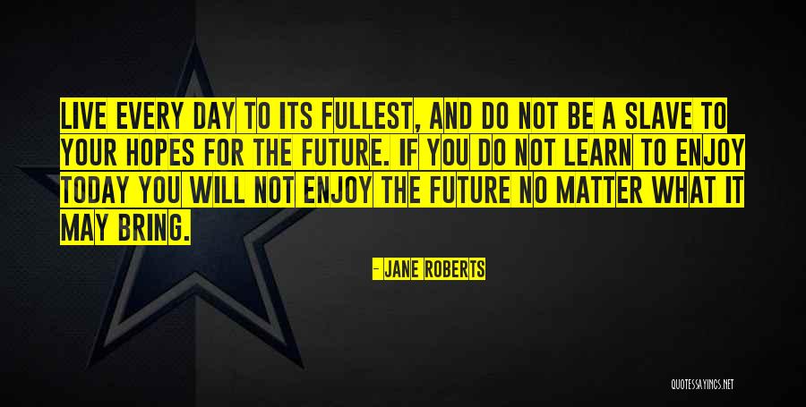 Jane Roberts Quotes 782692 Jane Roberts Quotes 782692