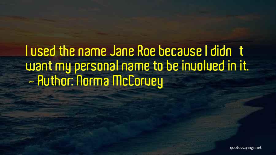 Jane Roe Quotes By Norma McCorvey