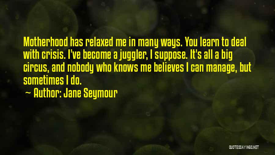 Jane Seymour Quotes 1061801