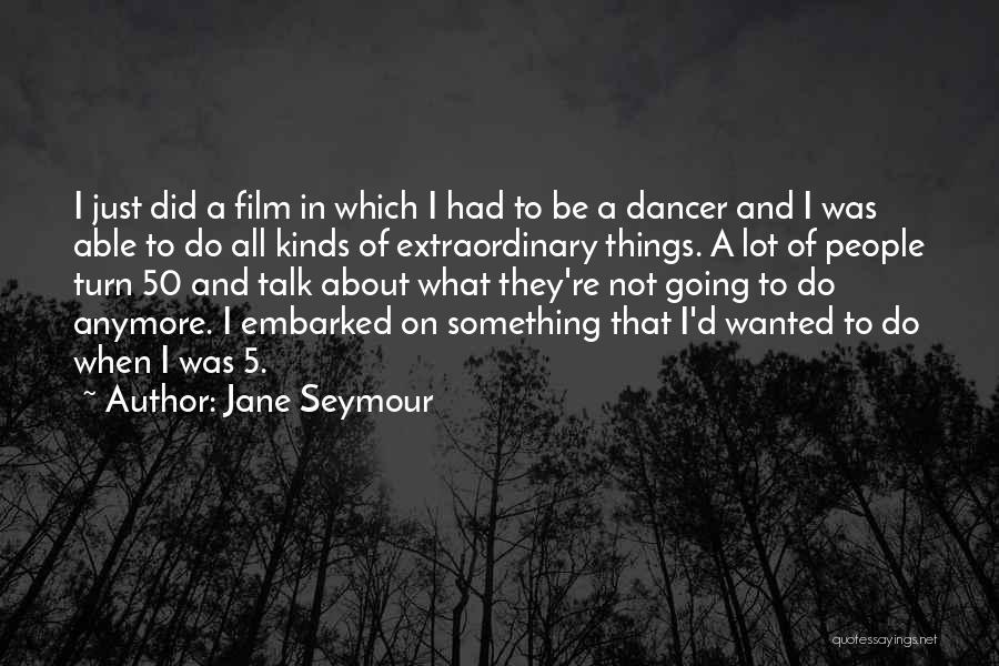 Jane Seymour Quotes 1374618