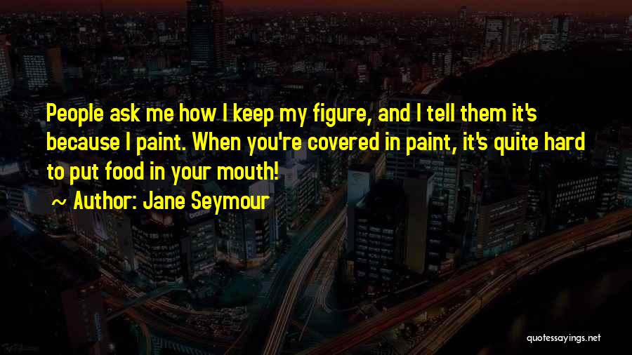 Jane Seymour Quotes 1855899