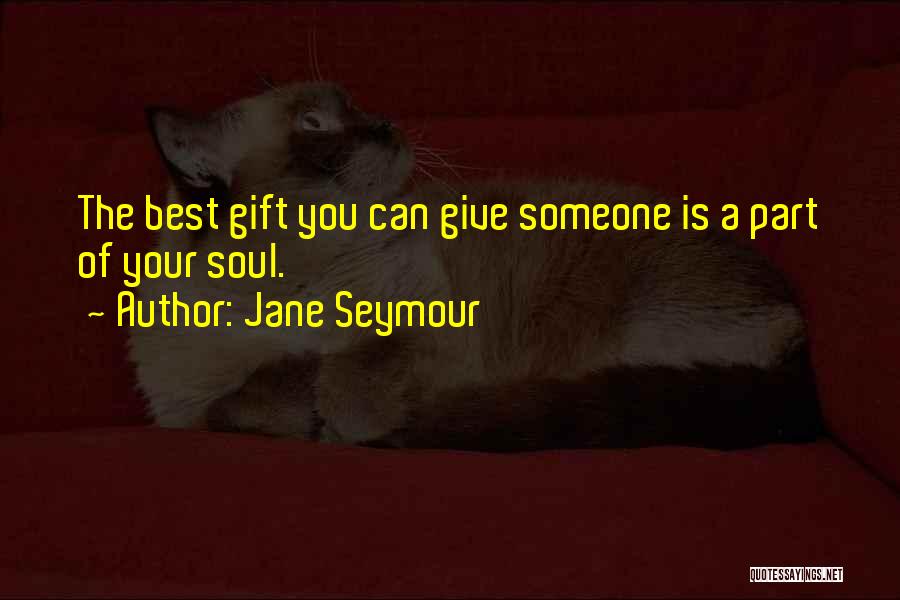 Jane Seymour Quotes 214177