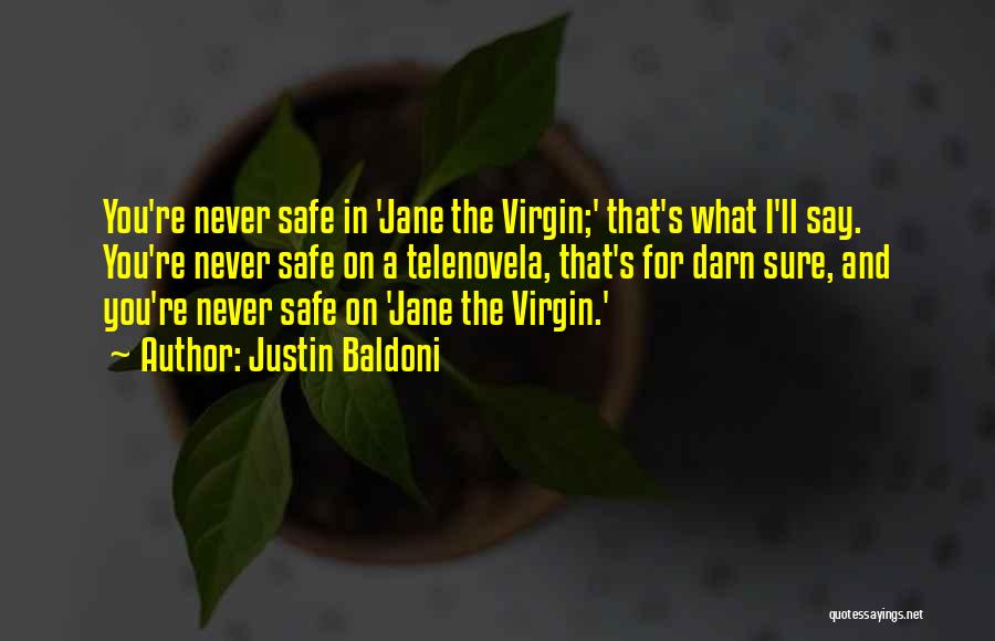 Jane The Virgin Quotes By Justin Baldoni