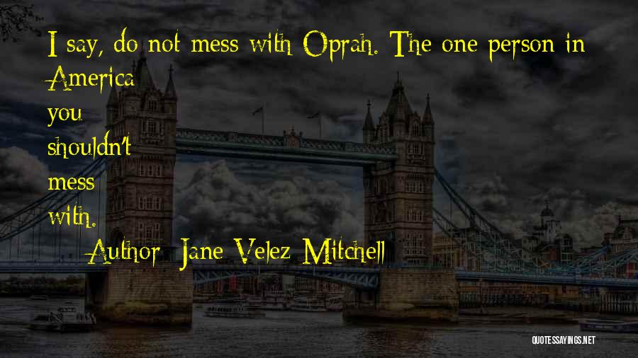 Jane Velez-Mitchell Quotes 1160362