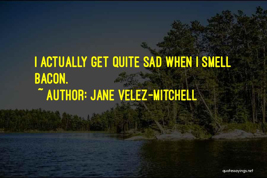 Jane Velez-Mitchell Quotes 1406004