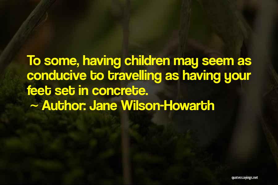 Jane Wilson-Howarth Quotes 1493646