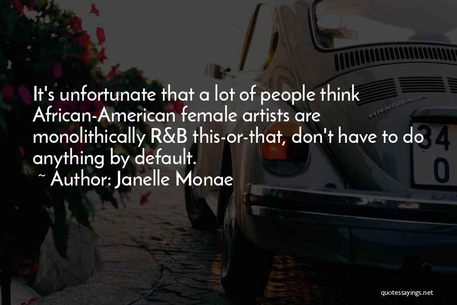 Janelle Monae Quotes 465340