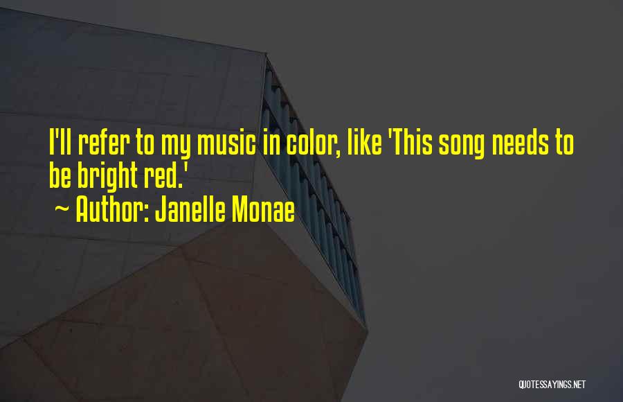 Janelle Monae Song Quotes By Janelle Monae