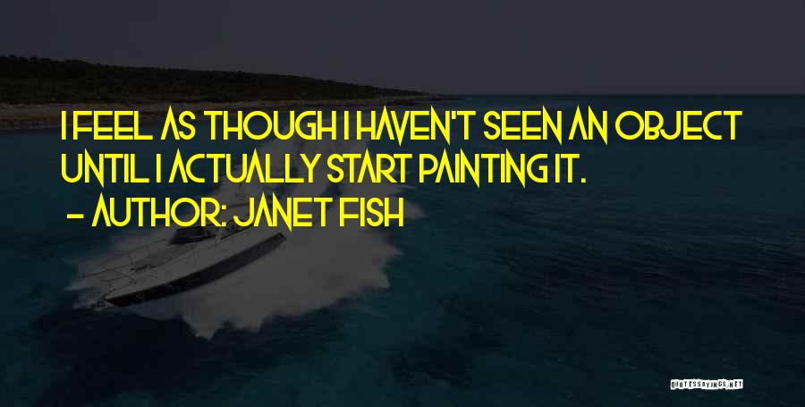 Janet Fish Quotes 1821268