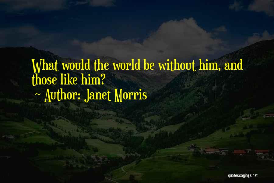 Janet Morris Quotes 2083243