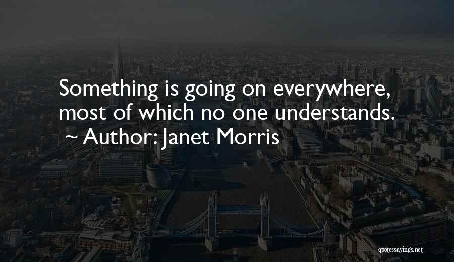 Janet Morris Quotes 2201824