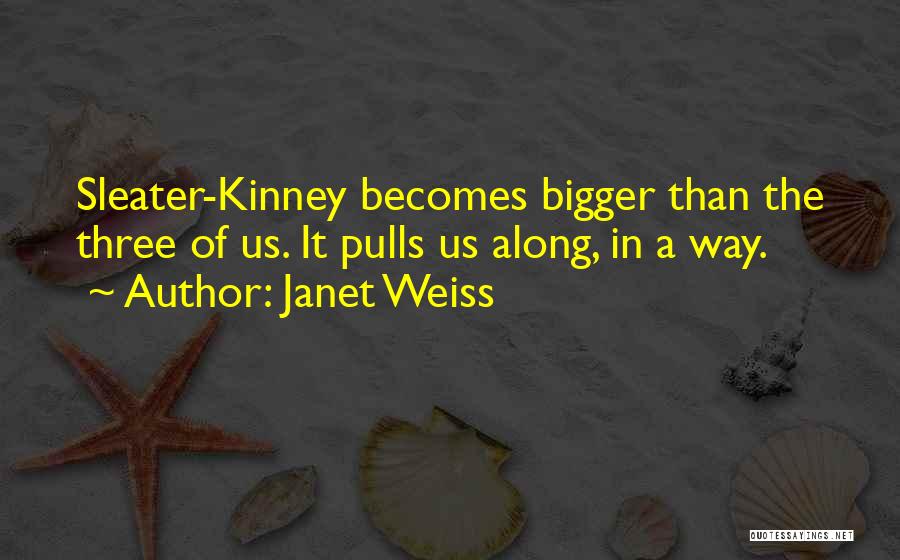 Janet Weiss Quotes 1194249