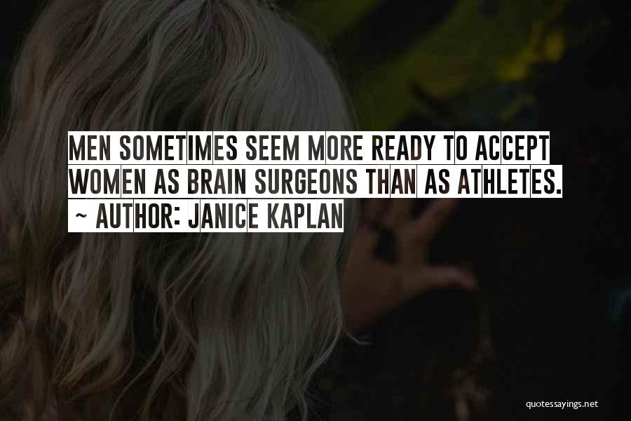 Janice Kaplan Quotes 550279