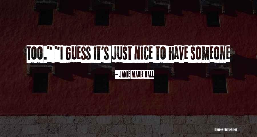 Janie Quotes By Janie Marie Hall Janie Quotes By Janie Marie Hall
