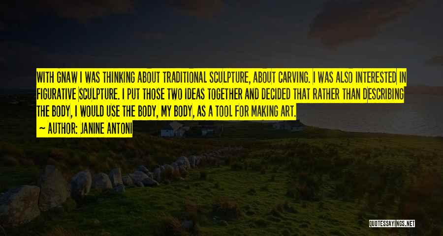 Janine Antoni Quotes 1000634