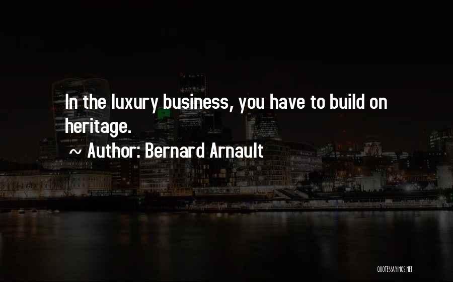 Janks Construction Quotes By Bernard Arnault