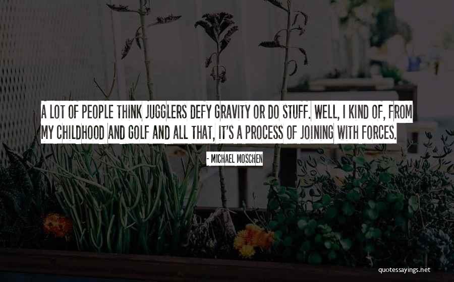 Janky Urban Quotes By Michael Moschen Janky Urban Quotes By Michael Moschen