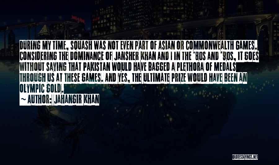 Jansher Khan Quotes By Jahangir Khan