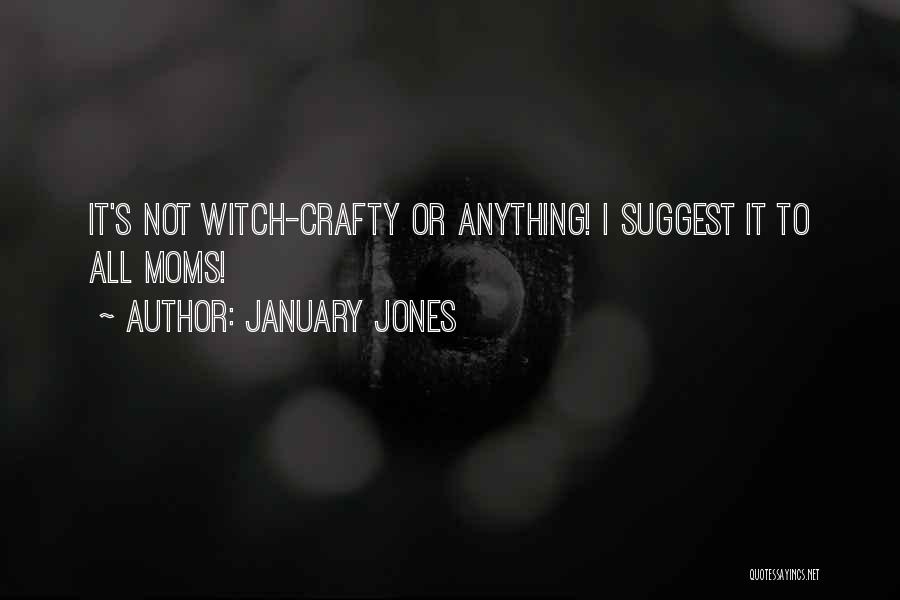 January Jones Quotes 1253429