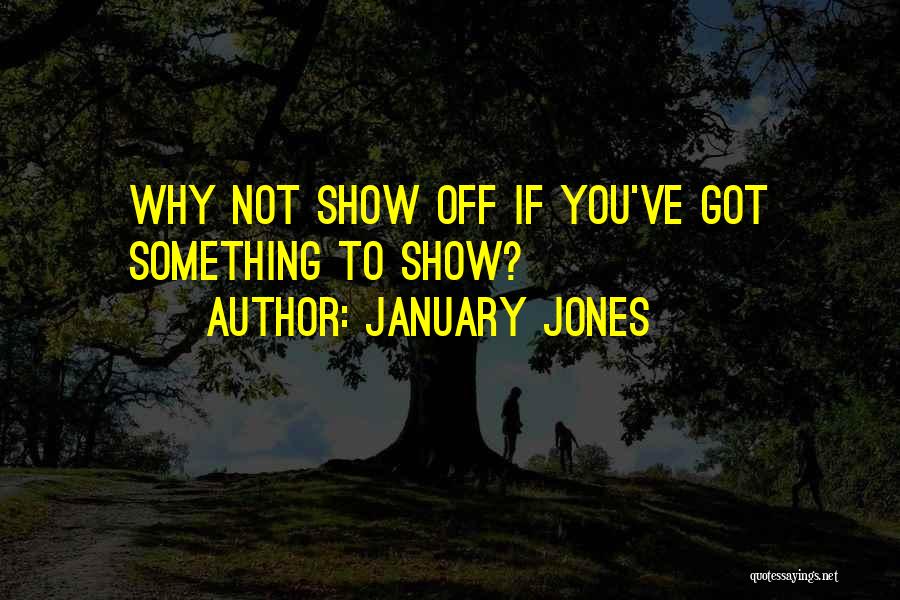 January Jones Quotes 1685116