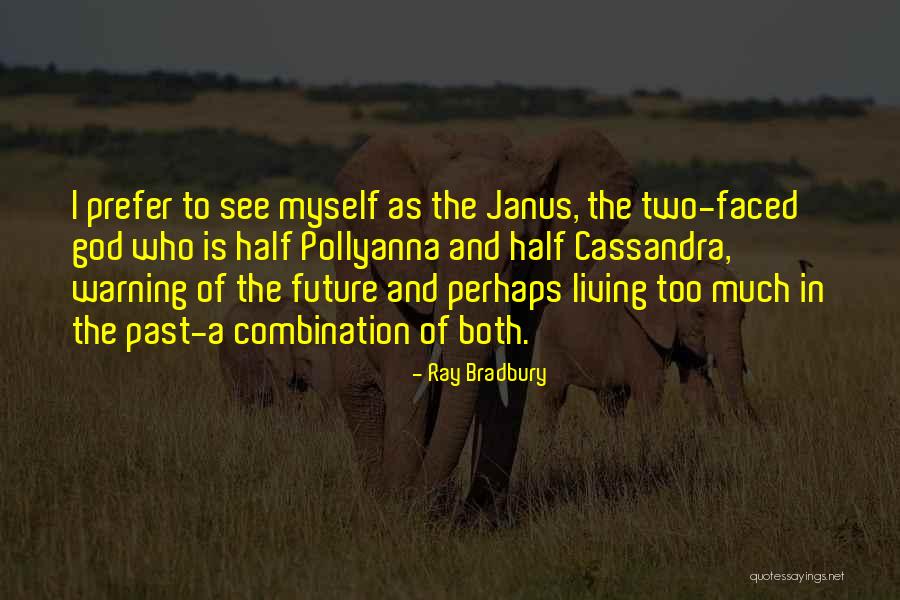 Janus Faced Quotes By Ray Bradbury