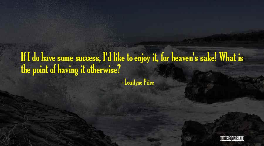 Janus Henderson Fund Quotes By Leontyne Price Janus Henderson Fund Quotes By Leontyne Price