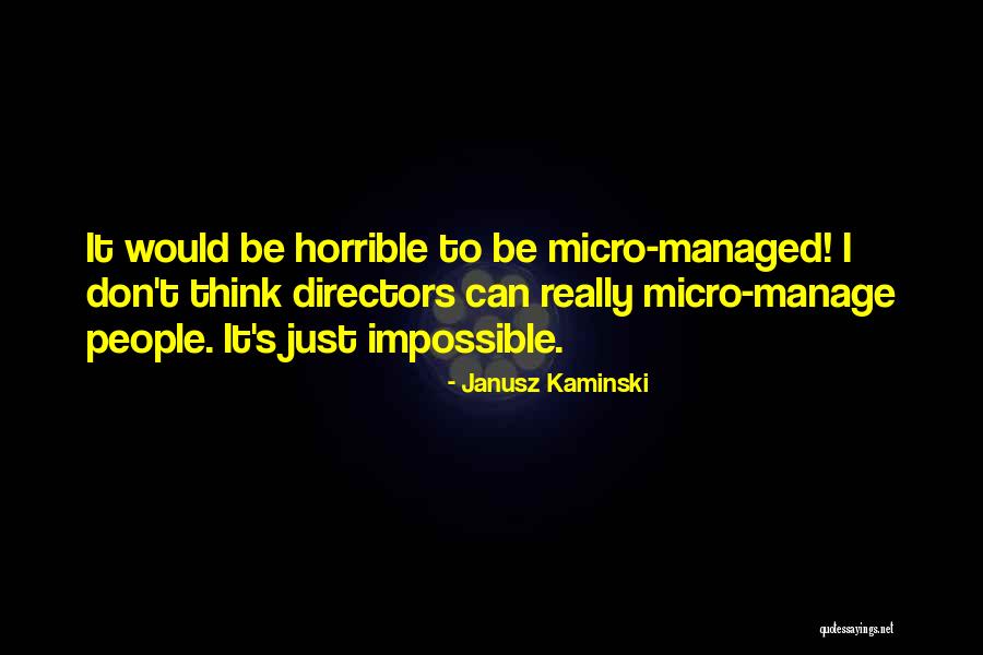 Janusz Kaminski Quotes 521876