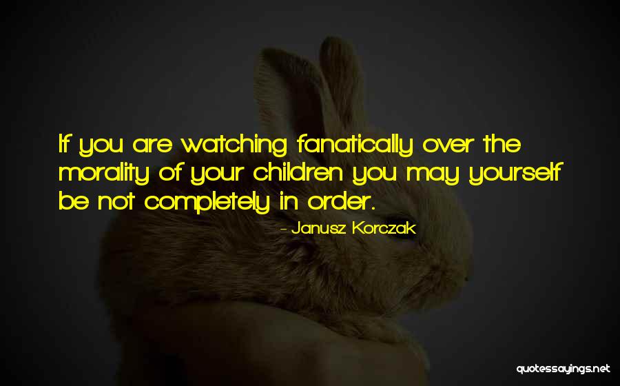 Janusz Korczak Quotes 899197 Janusz Korczak Quotes 899197