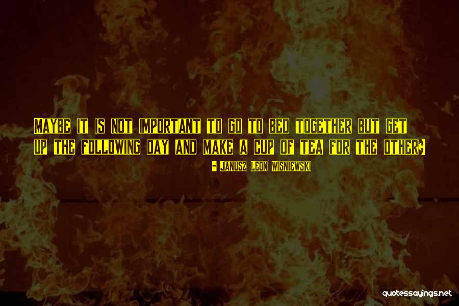 Janusz Leon Wisniewski Quotes 1671705 Janusz Leon Wisniewski Quotes 1671705