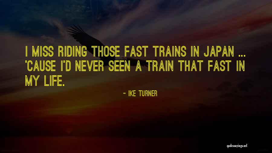 Japan Life Quotes By Ike Turner Japan Life Quotes By Ike Turner