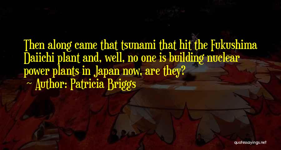 Japan Tsunami Quotes By Patricia Briggs