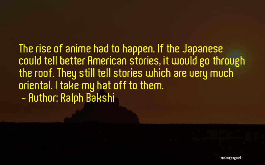 Japanese Anime Quotes By Ralph Bakshi